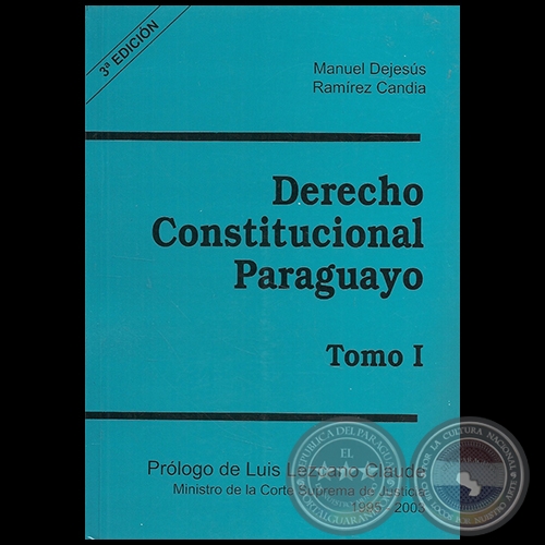 DERECHO CONSTITUCIONAL PARAGUAYO - Tomo I - 3 EDICIN - Autor: MANUEL DEJESS RAMREZ CANDIA - Ao 2013